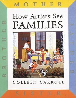 How Artists See Families : Mother, Father, Sister, Brother                                                                                            <br><span class="capt-avtor"> By:Carroll, Colleen                                  </span><br><span class="capt-pari"> Eur:11,37 Мкд:699</span>